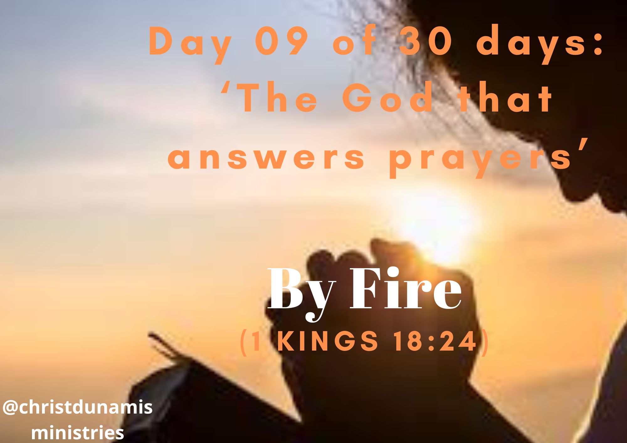 Day 09 of 30 days: ‘The God that answers prayers’ – By Fire