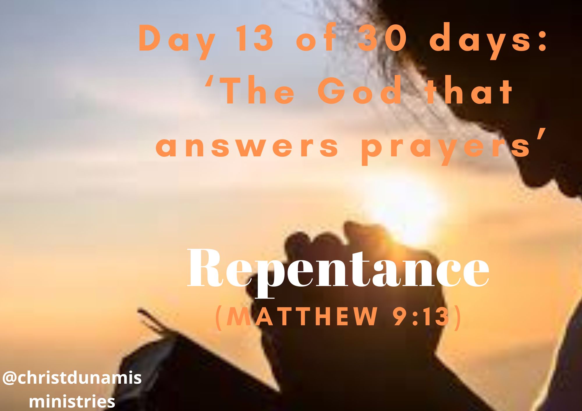 Day  13 of  30 days:  ‘The God that answers prayers’ –  Repentance 