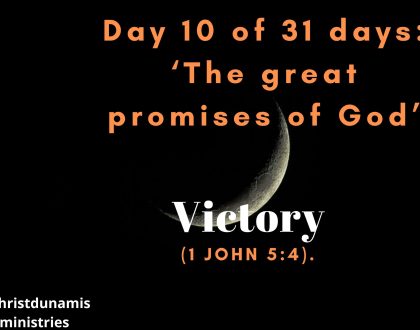 Day 10 of 31 days: ‘The great promises of God’ – Victory