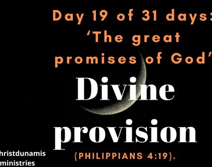 Day 19 of 31 days: ‘The great promises of God’ – Divine provision