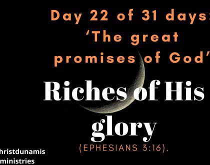Day 22 of 31 days: ‘The great promises of God’ – Riches of His glory