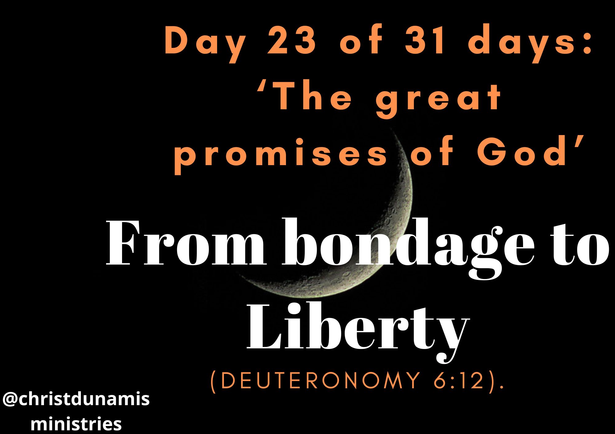 Day 23 of 31 days: ‘The great promises of God’ – From bondage to Liberty