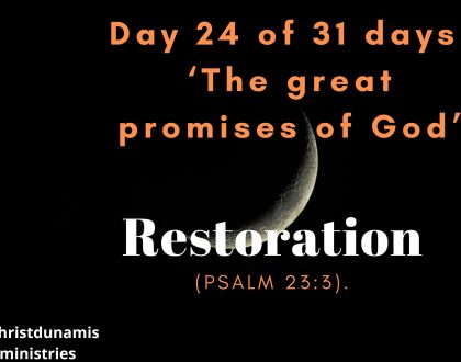 Day 24 of 31 days: ‘The great promises of God’ – Restoration