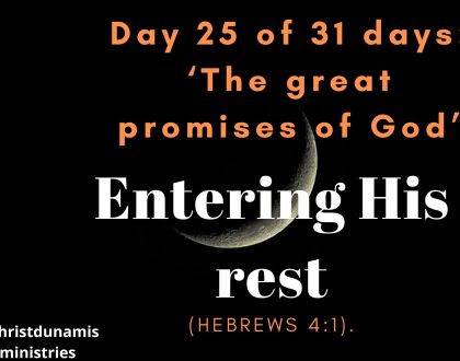 Day 25 of 31 days: ‘The great promises of God’ – Entering His rest