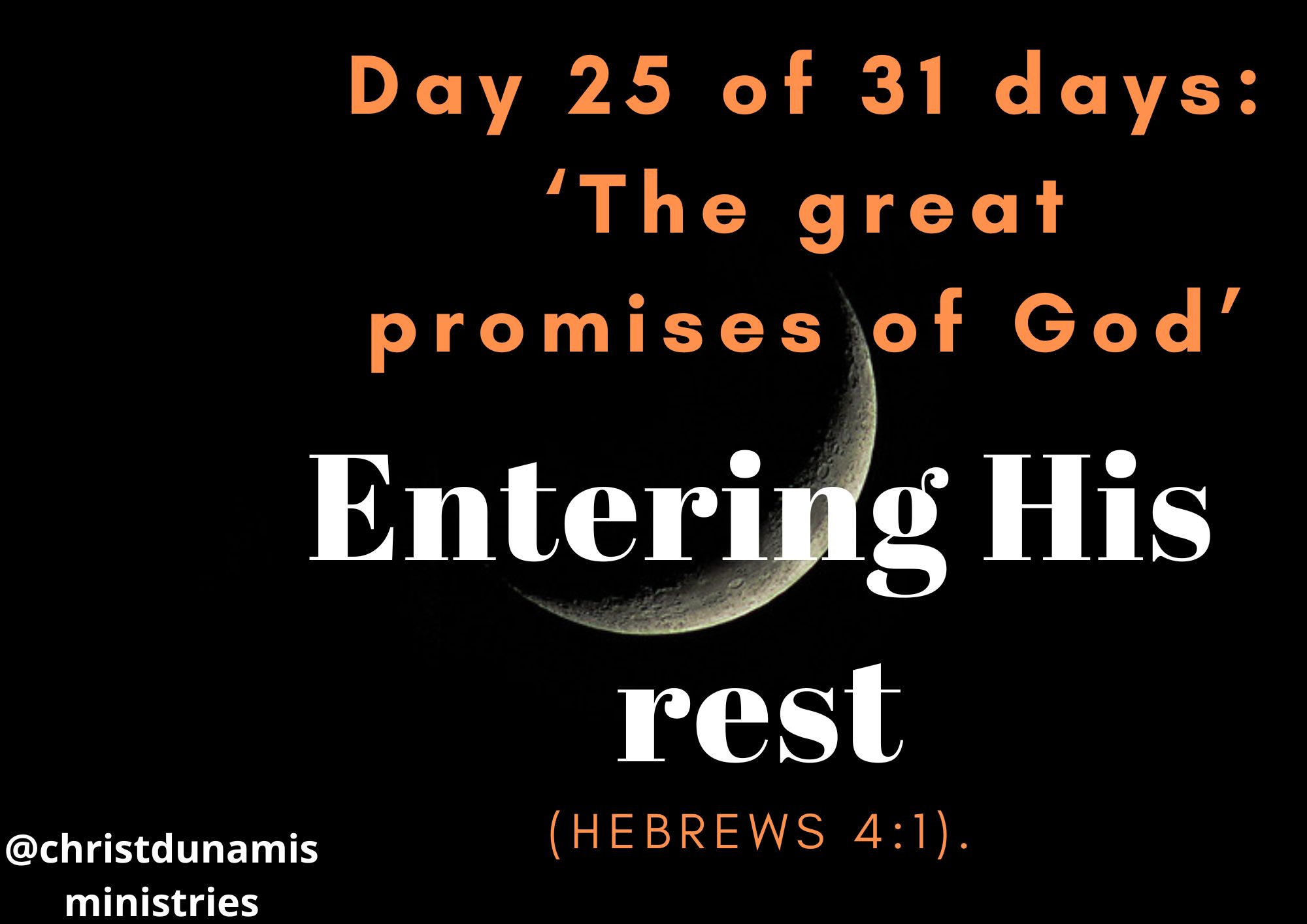 Day 25 of 31 days: ‘The great promises of God’ – Entering His rest