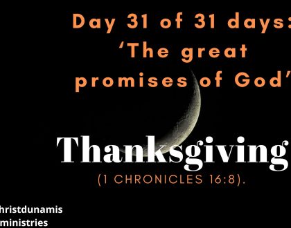 Day 31 of 31 days: ‘The great promises of God’ – Thanksgiving