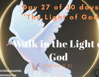 Day 27 of 30 days: ‘The Light of God’ – Walk in the Light of God