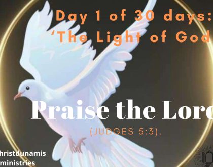 Day 1 of 30 days: ‘The Light of God’ – Praise the Lord