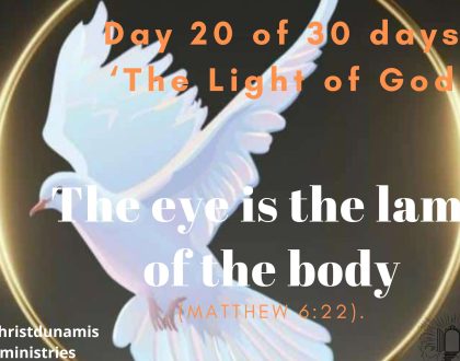 Day 20 of 30 days: ‘The Light of God’ – The eye is the lamp of the body