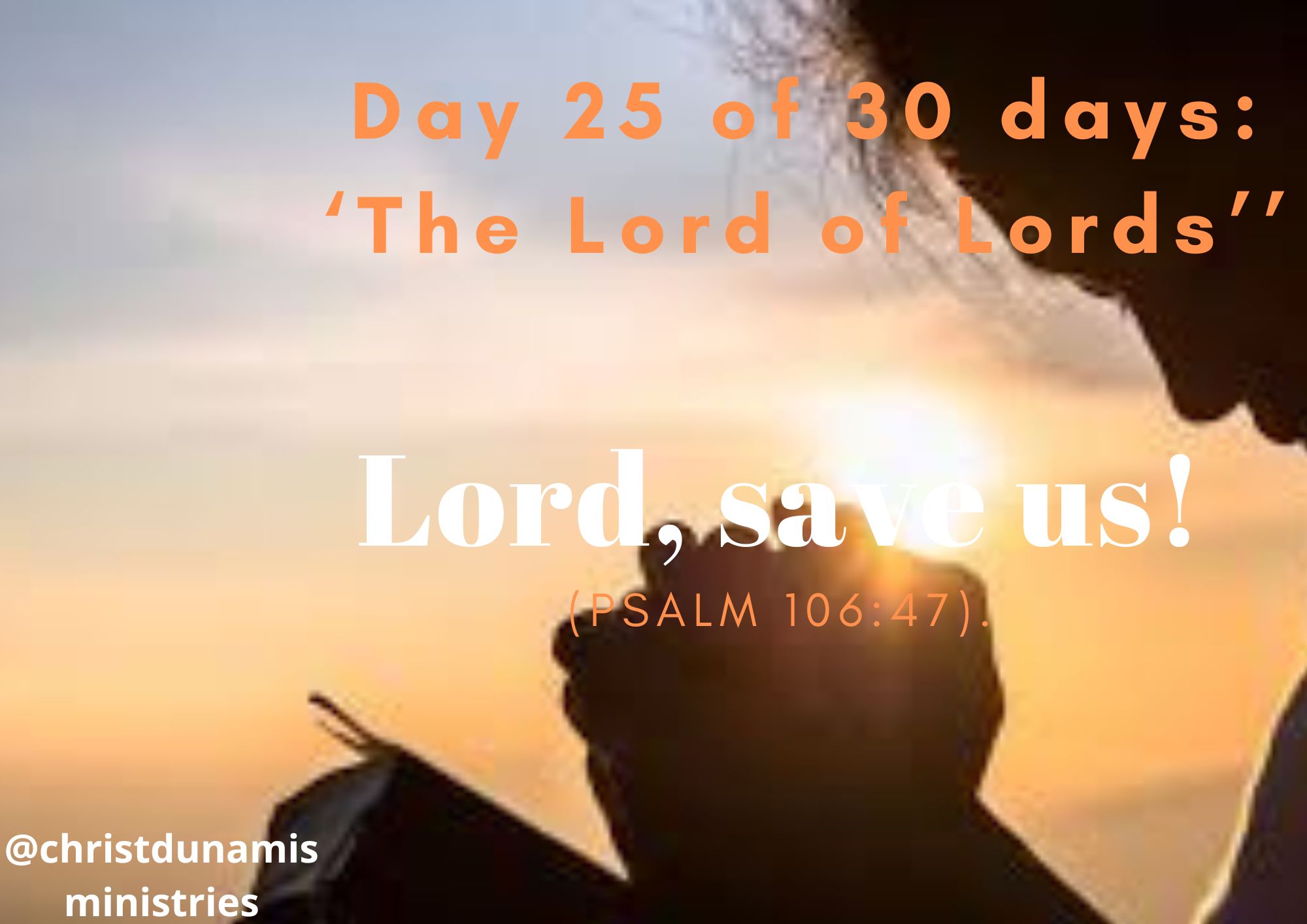 Day 25 of 30 days: ‘The Lord of Lords’ – Lord, save us!