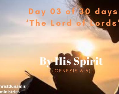 Day 3 of 30 days: ‘The Lord of Lords’’ – By His Spirit 