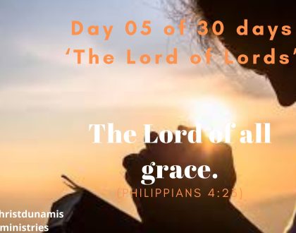 Day 5 of 30 days: ‘The Lord of Lords’ – The Lord of all grace.