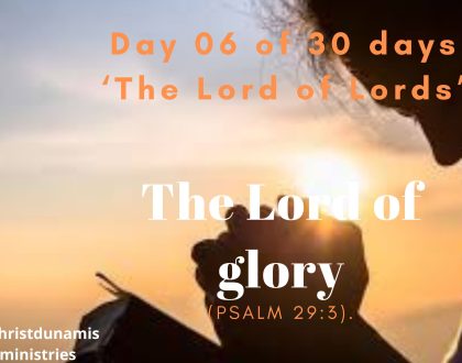 Day 6 of 30 days: ‘The Lord of Lords’ – The Lord of glory