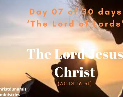 Day 7 of 30 days: ‘The Lord of Lords’ – The Lord Jesus Christ