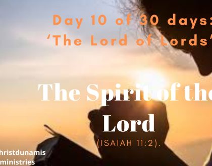 Day 10 of 30 days: ‘The Lord of Lords’ – The Spirit of the Lord 