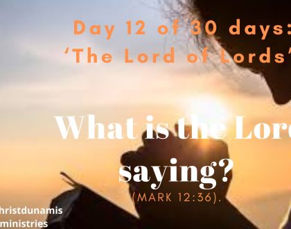 Day 12 of 30 days: ‘The Lord of Lords’ – What is the Lord saying?