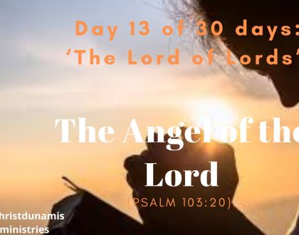 Day 13 of 30 days: ‘The Lord of Lords’ – The Angel of the Lord