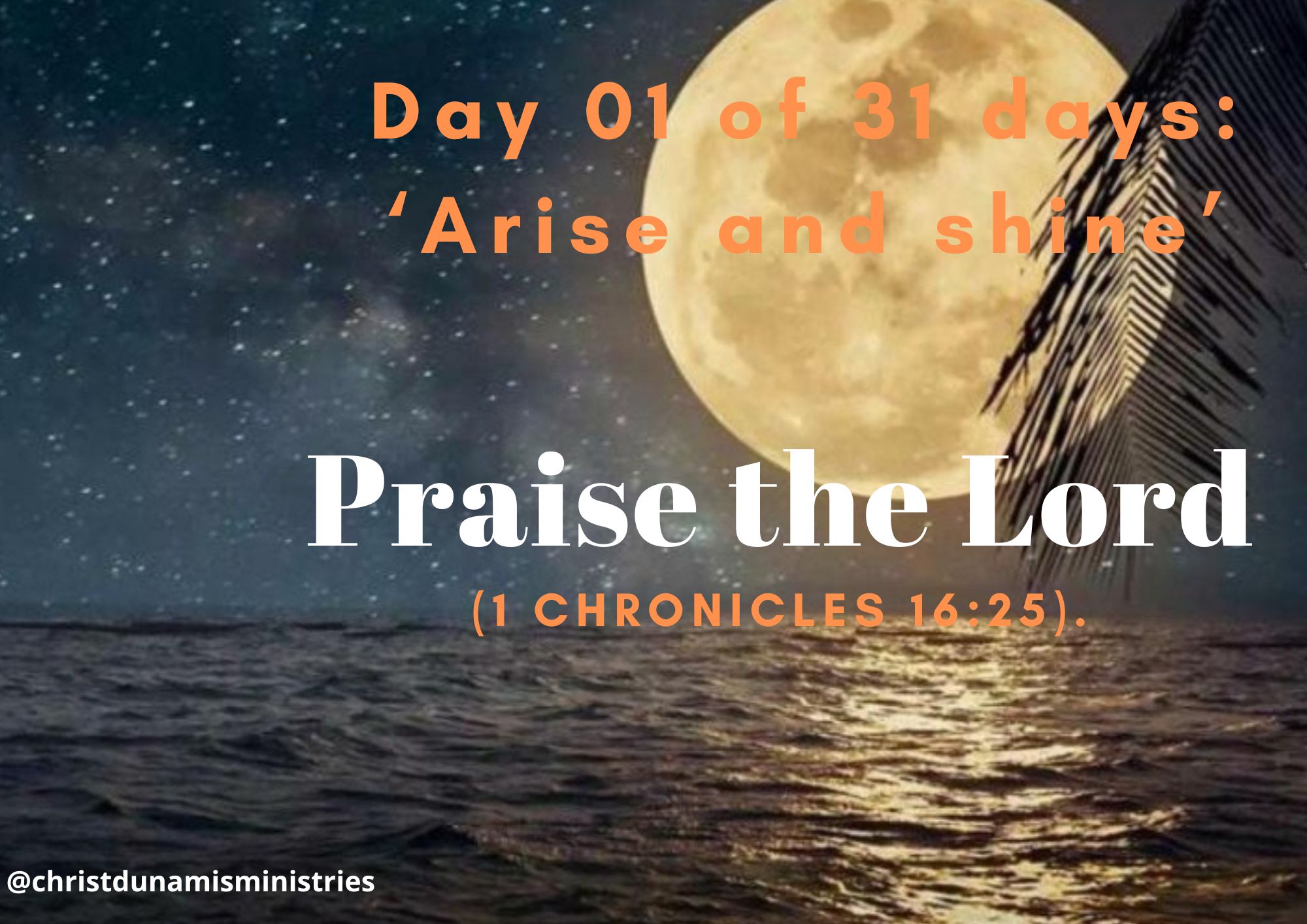 Day 01 of 31 days: ‘Arise and shine’ – Praise the Lord 