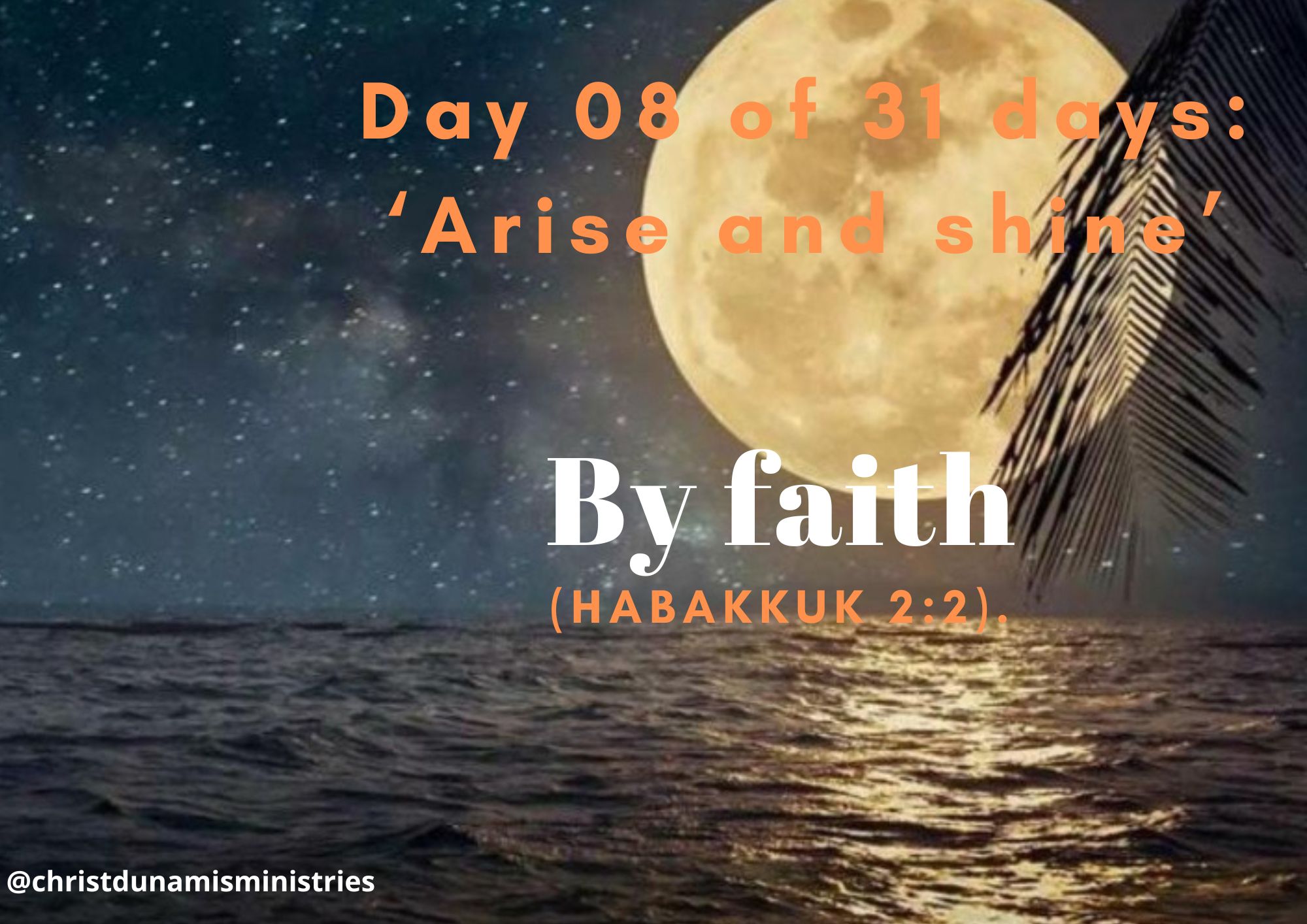 Day 08 of 31 days: ‘Arise and shine’ – By faith
