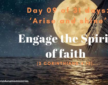 Day 09 of 31 days: ‘Arise and shine’ – Engage the Spirit of faith