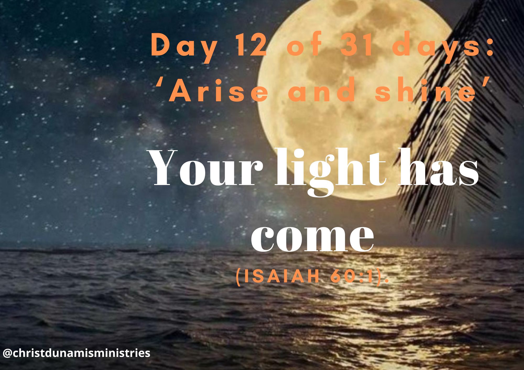 Day 12 of 31 days: ‘Arise and shine’ – Your light has come