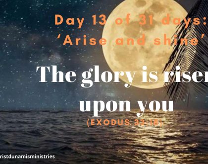 Day 13 of 31 days: ‘Arise and shine’ – The glory is risen upon you