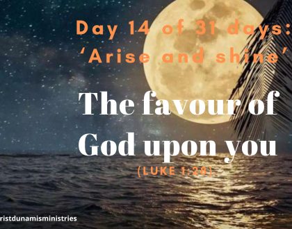 Day 14 of 31 days: ‘Arise and shine’ – The favour of God upon you