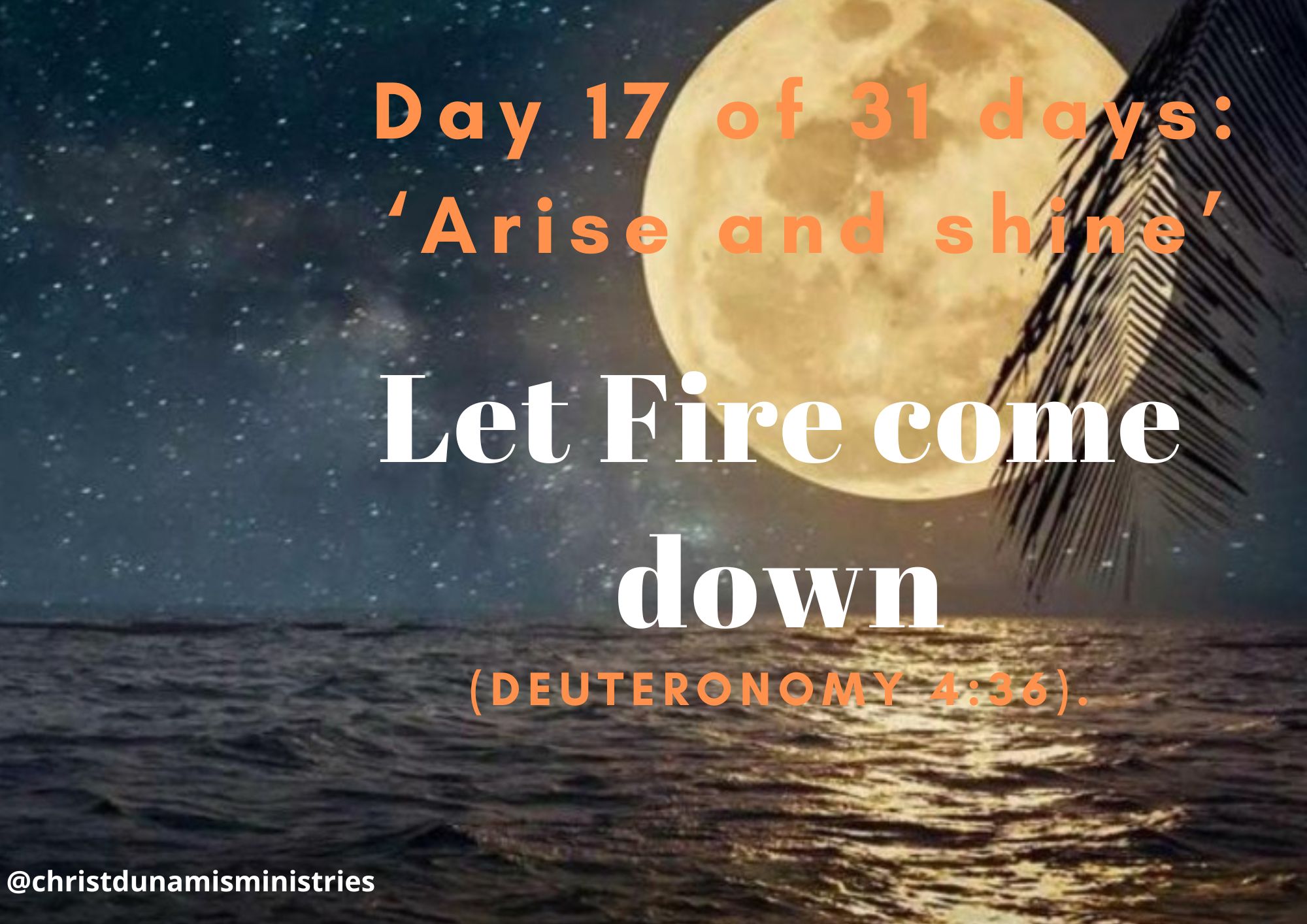 Day 17 of 31 days: ‘Arise and shine’ – Let Fire come down