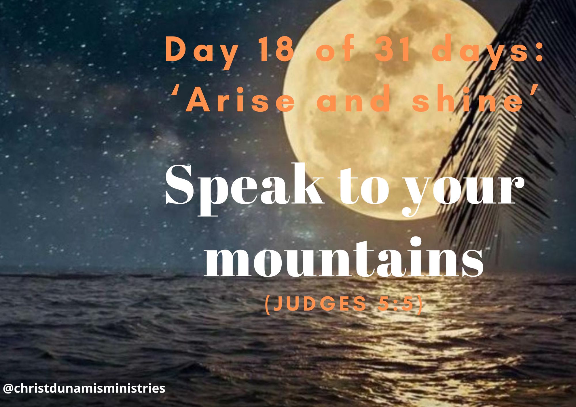 Day 18 of 31 days: ‘Arise and shine’ – Speak to your mountains
