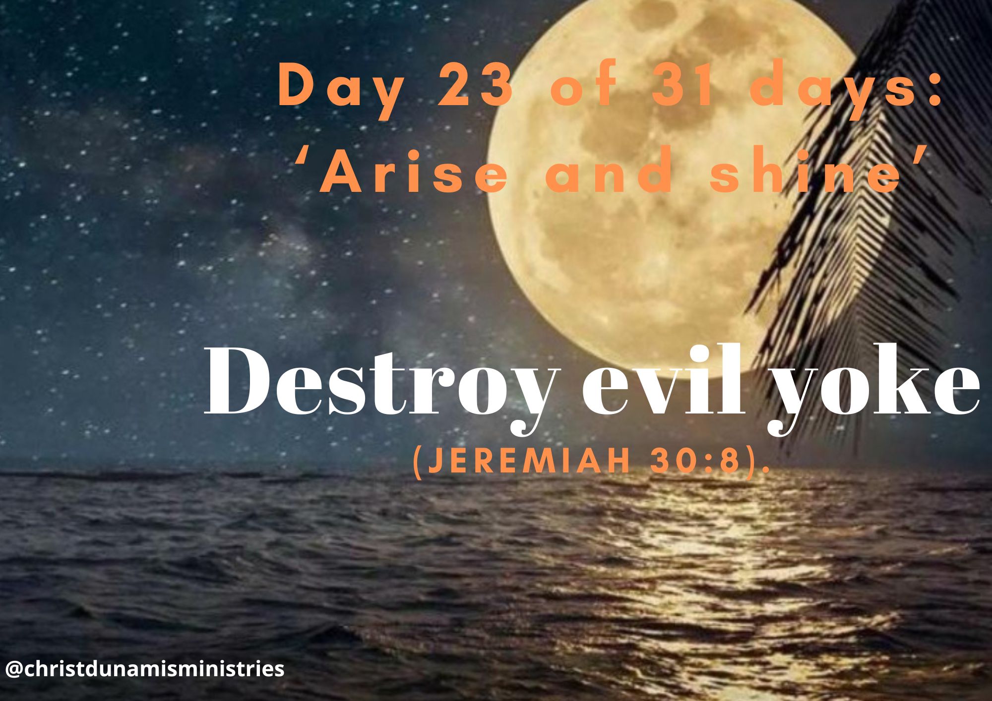 Day 23 of 31 days: ‘Arise and shine’ – Destroy evil yoke