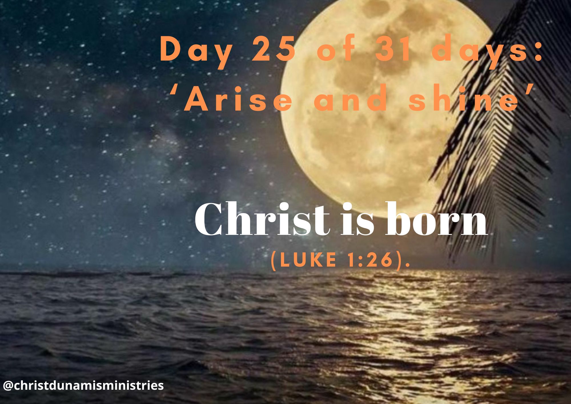 Day 25 of 31 days: ‘Arise and shine’ – Christ is born