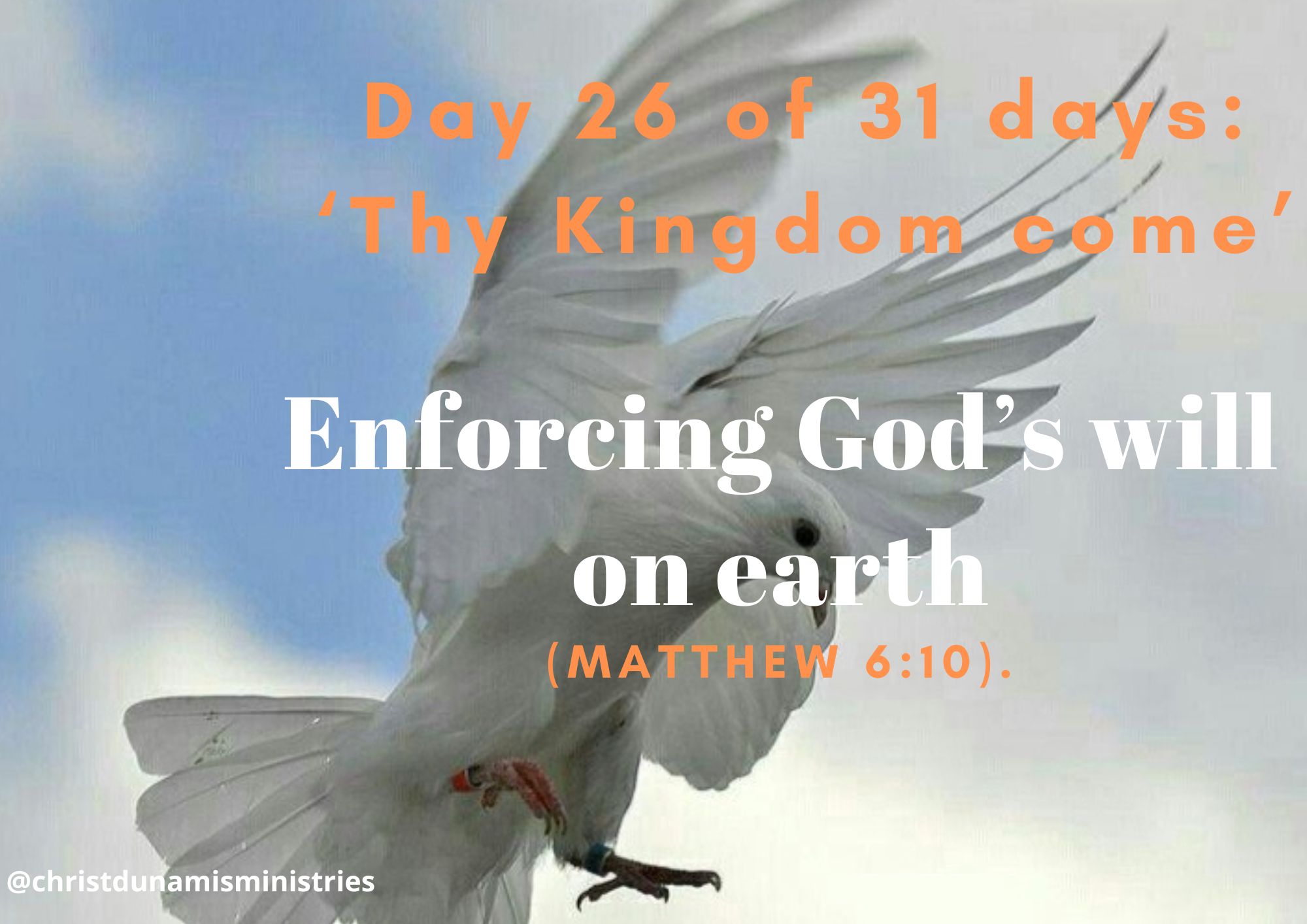 Day 26 of 31 days: ‘Thy Kingdom come’ – Enforcing God’s will on earth
