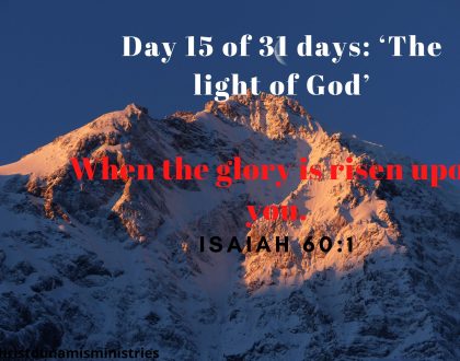When the glory is risen upon you.