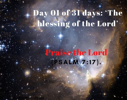 Day 01 of 31 days: ‘The blessing of the Lord’ – Praise the Lord