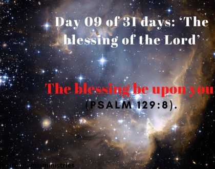 Title: Day 09 of 31 days: ‘The blessing of the Lord’ – The blessing be upon you