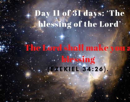 Day 11 of 31 days: ‘The blessing of the Lord’ – The Lord shall make you a blessing