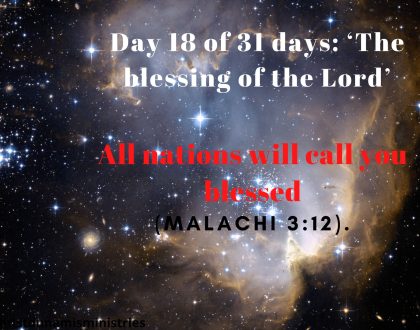 Day 18 of 31 days: ‘The blessing of the Lord’ – All nations will call you blessed