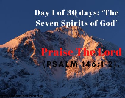 Day 1 of 30 days: ‘The Seven Spirits of God’ – Praise the Lord
