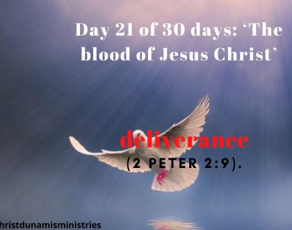 Day 21 of 30 days: ‘The blood of Jesus Christ’ – deliverance