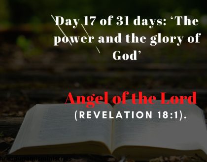 Day 17 of 31 days: ‘The power and the glory of God’ – Angel of the Lord