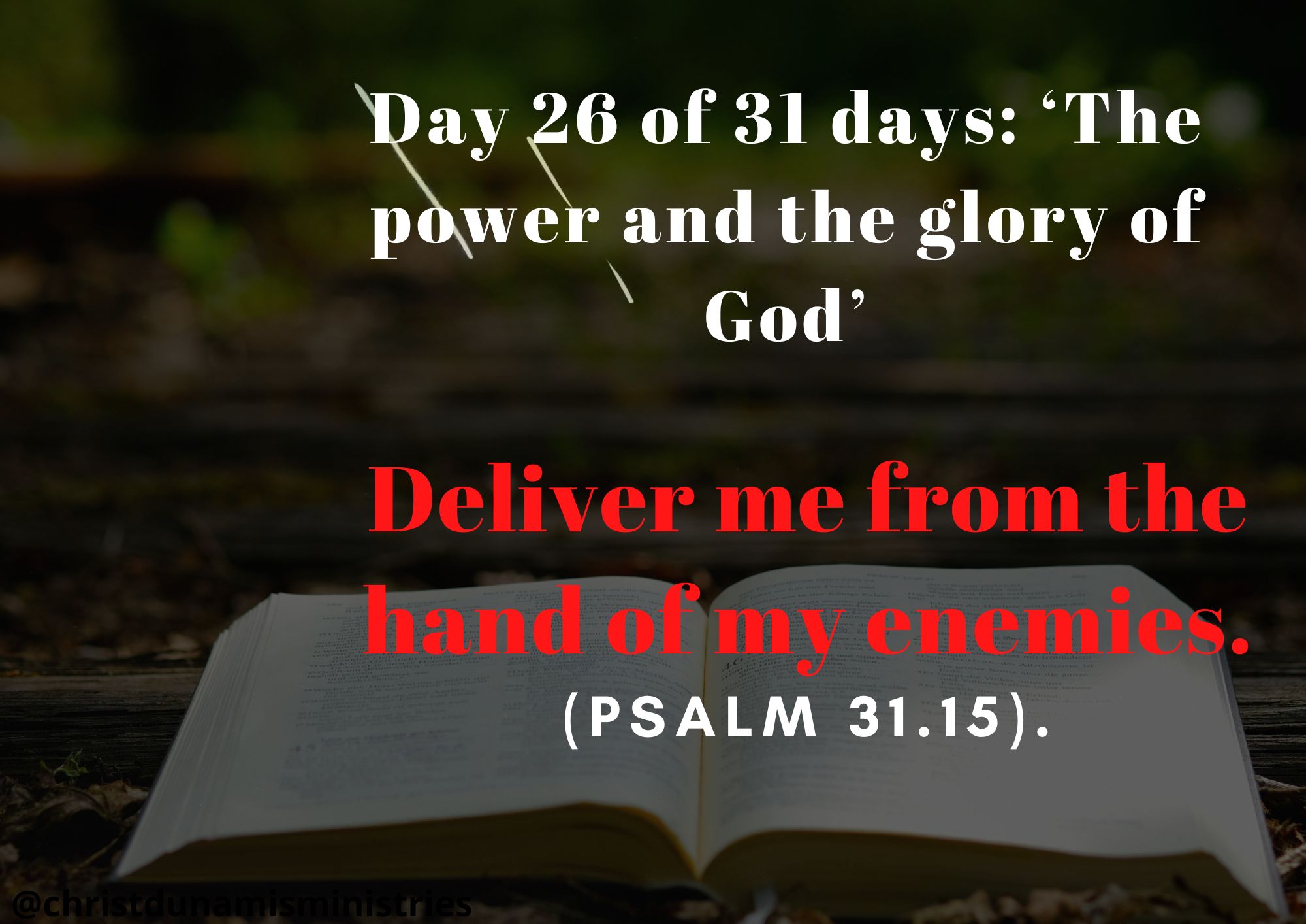 Day 26 of 31 days: ‘The power and the glory of God’ – Deliver me from the hand of my enemies.