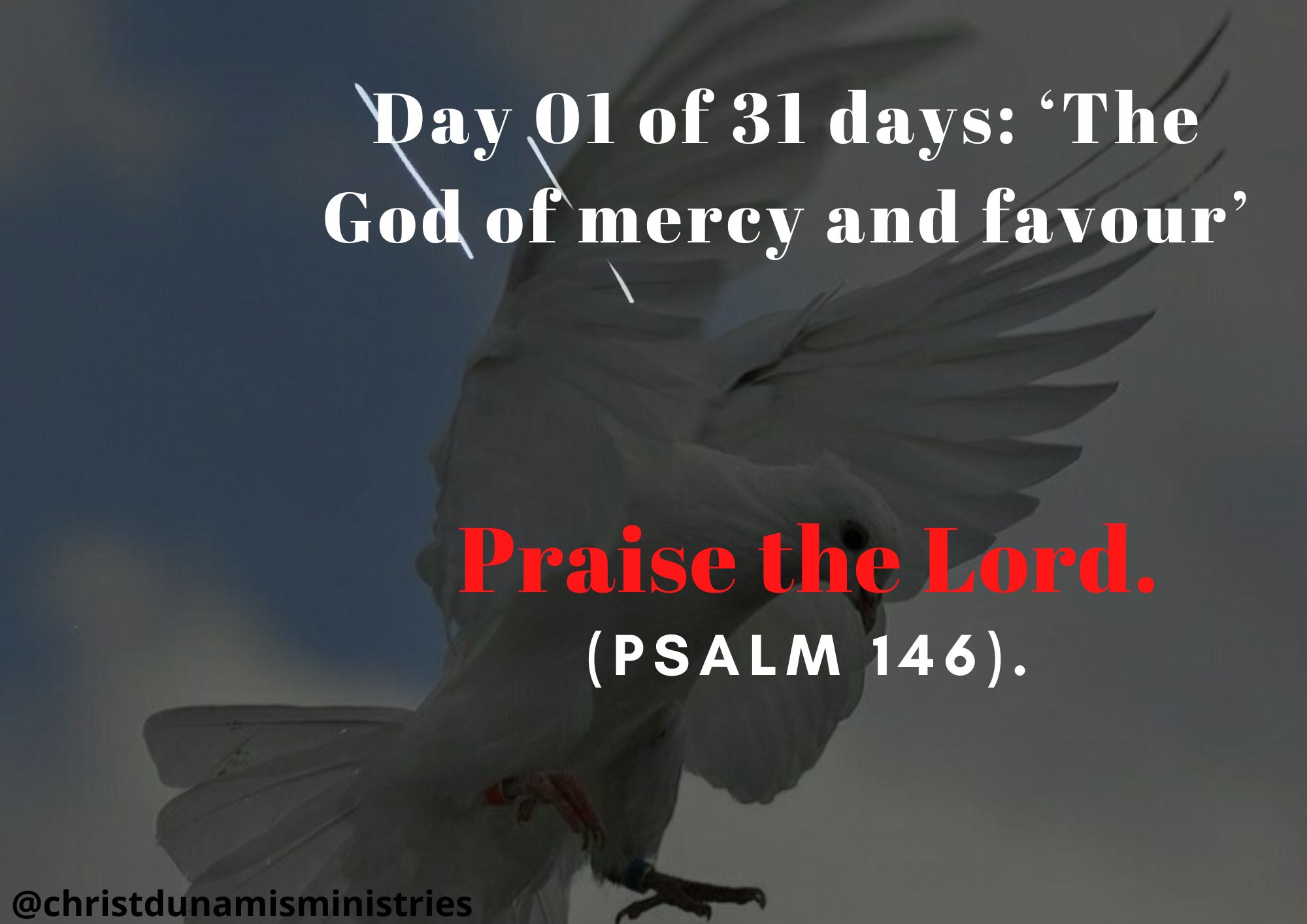 Day 01 of 31 days: ‘The God of mercy and favour’ – Praise the Lord.