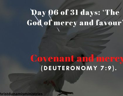 Day 06 of 31 days: ‘The God of mercy and favour’ – Covenant and mercy