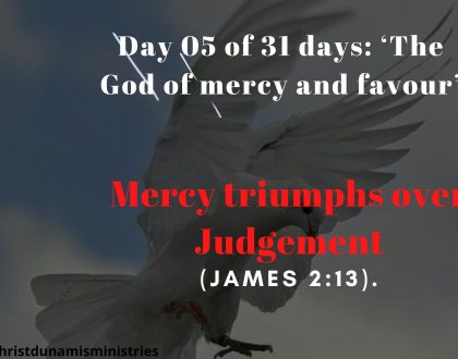 Day 05 of 31 days: ‘The God of mercy and favour’ – Mercy triumphs over Judgement