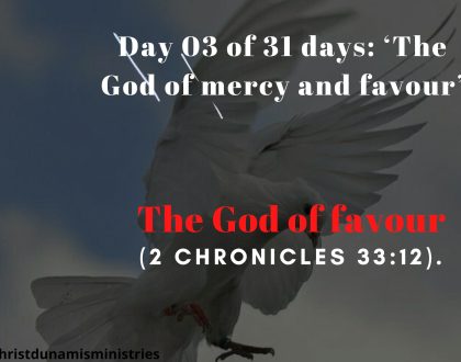 Day 03 of 31 days: ‘The God of mercy and favour’ – The God of favour