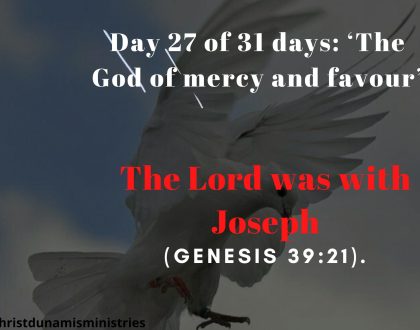 Day 27 of 31 days: ‘The God of mercy and favour’ – The Lord was with Joseph
