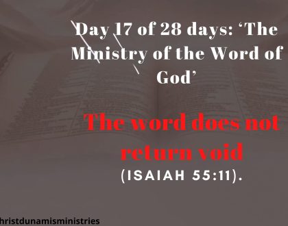 Day 17 of 28 days: ‘The Ministry of the Word of God’ – The Word does not return back void