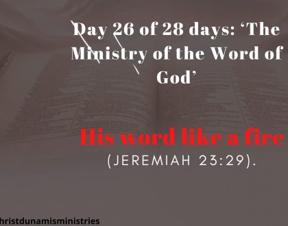 Day 26 of 28 days: ‘The Ministry of the Word of God’ – His word like a fire.