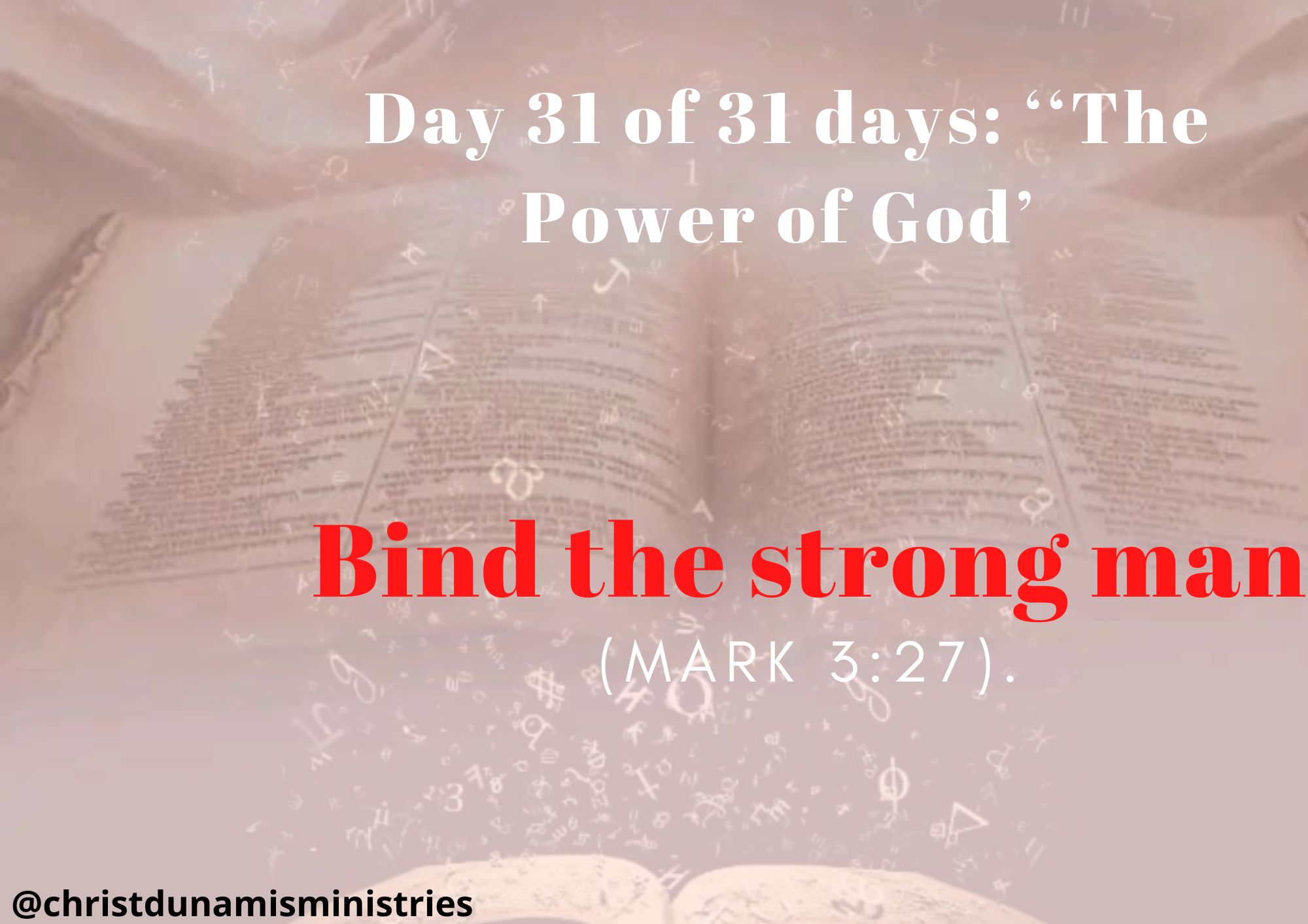 Day 31 of 31 days: ‘‘The Power of God’ –  Bind the strong man