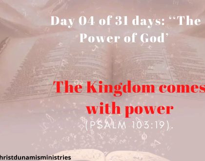 Day 04 of 31 days: ‘‘The Power of God’ –  The Kingdom comes with power
